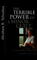 Strašná sila malej viny: Literárne eseje - The Terrible Power of a Minor Guilt: Literary Essays