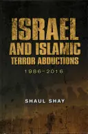 Izrael a islamské teroristické únosy: 1986-2016 - Israel and Islamic Terror Abductions: 1986-2016