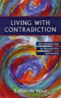 Žiť s rozporom: Úvod do benediktínskej spirituality - Living with Contradiction: An Introduction to Benedictine Spirituality