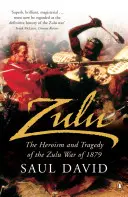 Zuluovia - Hrdinstvo a tragédia vojny so Zulumi v roku 1879 - Zulu - The Heroism and Tragedy of the Zulu War of 1879