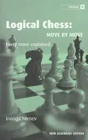 Logický šach: Tah po ťahu: Vysvetlenie každého ťahu - Logical Chess: Move by Move: Every Move Explained