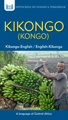 Kikongo-anglický/anglický-kikongo (Kongo) slovník a frázový slovník - Kikongo-English/ English-Kikongo (Kongo) Dictionary & Phrasebook