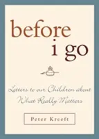 Skôr než odídem: Listy našim deťom o tom, na čom skutočne záleží - Before I Go: Letters to Our Children about What Really Matters