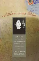 Nikam sa neponáhľaj: Memoáre spisovateľa New Yorkeru, ktorého nekonvenčný život a dobrodružstvá trvali celé storočie - No Hurry to Get Home: The Memoir of the New Yorker Writer Whose Unconventional Life and Adventures Spanned the Century