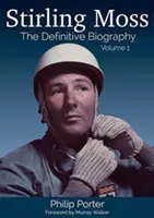 Stirling Moss: Definitívny životopis, zväzok 1 - Stirling Moss: The Definitive Biography Volume 1