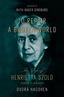Napraviť rozbitý svet: Život Henrietty Szoldovej, zakladateľky Hadassy - To Repair a Broken World: The Life of Henrietta Szold, Founder of Hadassah