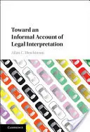 K neformálnemu výkladu práva - Toward an Informal Account of Legal Interpretation