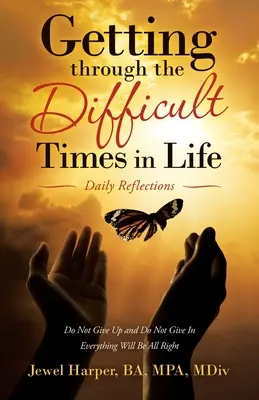 Prekonávanie ťažkých životných období: Každodenné zamyslenia - Getting Through the Difficult Times in Life: Daily Reflections