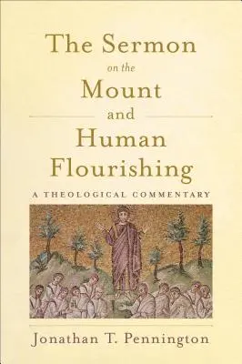 Kázeň na vrchu a ľudský rozkvet: Teologický komentár - The Sermon on the Mount and Human Flourishing: A Theological Commentary
