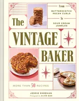 The Vintage Baker (Starožitný pekár): (Mid Century Cookbook, Gift for Bakers, Ameri - The Vintage Baker: More Than 50 Recipes from Butterscotch Pecan Curls to Sour Cream Jumbles (Mid Century Cookbook, Gift for Bakers, Ameri