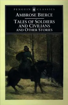 Príbehy vojakov a civilistov: A iné príbehy - Tales of Soldiers and Civilians: And Other Stories