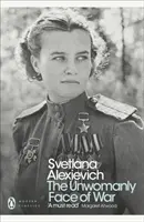 Neženská tvár vojny - Unwomanly Face of War