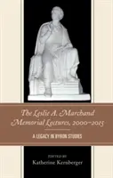 Pamätné prednášky Leslieho A. Marchanda, 2000-2015: Marchandovej: odkaz v byronovských štúdiách - The Leslie A. Marchand Memorial Lectures, 2000-2015: A Legacy in Byron Studies
