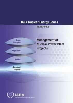 Riadenie projektov jadrových elektrární: Ng-T-1.6. - Management of Nuclear Power Plant Projects: IAEA Nuclear Energy Series No. Ng-T-1.6