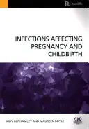 Infekcie ovplyvňujúce tehotenstvo a pôrod (Bothamley Judy (University of West London UK)) - Infections Affecting Pregnancy and Childbirth (Bothamley Judy (University of West London UK))