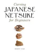 Vyrezávanie japonských netsuke pre začiatočníkov - Carving Japanese Netsuke for Beginners