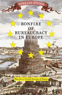 Ohnisko byrokracie v Európe: Výzva k vytvoreniu Spojených štátov európskych - Bonfire of Bureaucracy in Europe: Plea for a United States of Europe