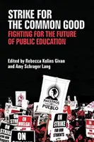 Štrajk za spoločné dobro: Boj za budúcnosť verejného vzdelávania - Strike for the Common Good: Fighting for the Future of Public Education