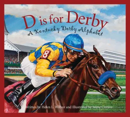 D is for Derby (D ako Derby): Kentucy Derby Abeceda - D Is for Derby: A Kentucy Derby Alphabet