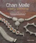 Chain Maille Jewelry Workshop: Techniky a projekty na tkanie z drôtu - Chain Maille Jewelry Workshop: Techniques and Projects for Weaving with Wire