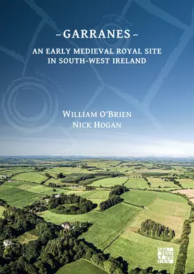 Garancie: Ranostredoveká kráľovská lokalita v juhozápadnom Írsku - Garranes: An Early Medieval Royal Site in South-West Ireland