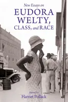Nové eseje o Eudore Weltyovej, triede a rase - New Essays on Eudora Welty, Class, and Race