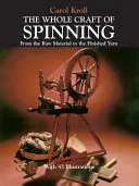 Celé remeslo pradenia: Od suroviny až po hotovú priadzu - The Whole Craft of Spinning: From the Raw Material to the Finished Yarn