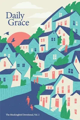 Denná milosť: The Mockingbird Devotional, Vol. 2 - Daily Grace: The Mockingbird Devotional, Vol. 2