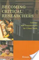 Stať sa kritickým výskumníkom; gramotnosť a posilnenie postavenia mestskej mládeže - Becoming Critical Researchers; Literacy and Empowerment for Urban Youth