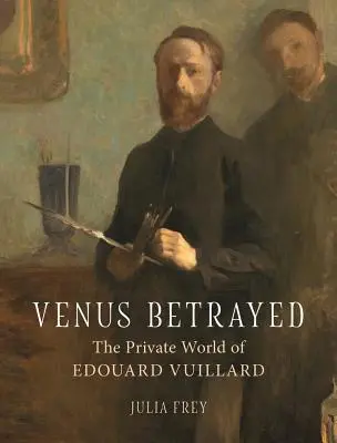 Zradená Venuša: Súkromný svet Edouarda Vuillarda - Venus Betrayed: The Private World of Edouard Vuillard