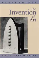 Vynález umenia: Výtvarný umenie: kultúrne dejiny - The Invention of Art: A Cultural History