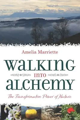 Kráčanie do alchýmie: Transformačná sila prírody - Walking into Alchemy: The Transformative Power of Nature