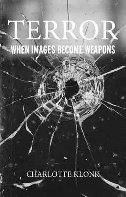 Teror: Keď sa obrazy stávajú zbraňami - Terror: When Images Become Weapons