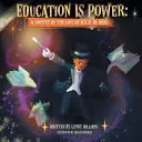 Vzdelanie je sila: Du Bois: sila moci: úryvok zo života W.E.B. Du Boisa - Education Is Power: A Snippet of the Life of W.E.B. Du Bois