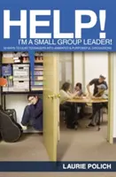 Pomoc! Som vedúci malej skupiny! 50 spôsobov, ako viesť tínedžerov k živým a cieľavedomým diskusiám - Help! I'm a Small-Group Leader!: 50 Ways to Lead Teenagers Into Animated and Purposeful Discussions