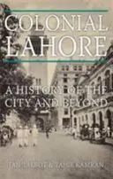 Koloniálny Lahore - dejiny mesta a jeho okolia - Colonial Lahore - A History of the City and Beyond