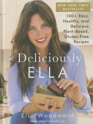 Lahodne Ella, 1: 100+ jednoduchých, zdravých a chutných bezlepkových receptov na rastlinnej báze - Deliciously Ella, 1: 100+ Easy, Healthy, and Delicious Plant-Based, Gluten-Free Recipes