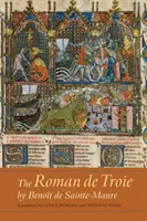 Roman de Troie od Benota de Sainte-Maure: Preklad z francúzštiny - The Roman de Troie by Benot de Sainte-Maure: A Translation