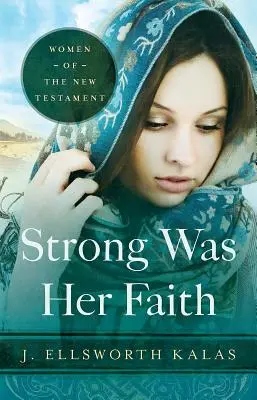 Silná bola jej viera 22983: Ženy Nového zákona - Strong Was Her Faith 22983: Women of the New Testament