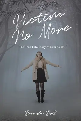 Už nikdy viac obeť: Príbeh skutočného života Brendy Bollovej - Victim No More: The True-Life Story of Brenda Boll