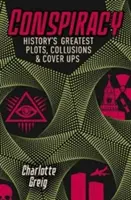 Konšpirácie - Najväčšie historické sprisahania, sprisahania a utajenia - Conspiracy - Historys Greatest Plots, Collusions & Cover Ups
