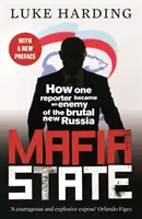 Mafiánsky štát - Ako sa jeden reportér stal nepriateľom brutálneho nového Ruska - Mafia State - How One Reporter Became an Enemy of the Brutal New Russia