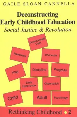 Dekonštrukcia vzdelávania v ranom detstve; sociálna spravodlivosť a revolúcia - Deconstructing Early Childhood Education; Social Justice and Revolution