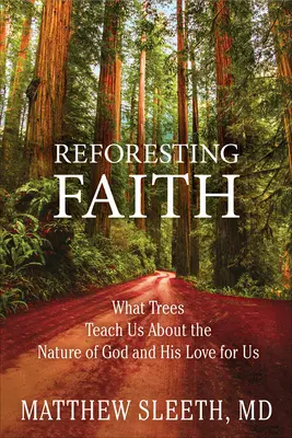 Obnovenie viery: Čo nás stromy učia o Božej prirodzenosti a jeho láske k nám - Reforesting Faith: What Trees Teach Us about the Nature of God and His Love for Us