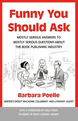Funny You Should Ask: Väčšinou vážne odpovede na väčšinou vážne otázky o knižnom vydavateľstve - Funny You Should Ask: Mostly Serious Answers to Mostly Serious Questions about the Book Publishing Industry