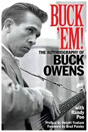 Buck 'em!: Autobiografia Bucka Owensa - Buck 'em!: The Autobiography of Buck Owens