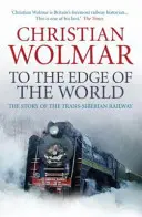 Až na kraj sveta - Príbeh Transsibírskej magistrály - To the Edge of the World - The Story of the Trans-Siberian Railway