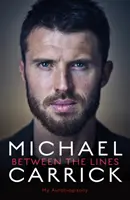 Michael Carrick: Medzi riadkami - moja autobiografia - Michael Carrick: Between the Lines - My Autobiography