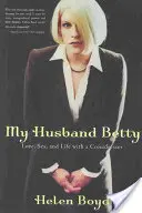 Môj manžel Betty: láska, sex a život s transsexuálom - My Husband Betty: Love, Sex, and Life with a Crossdresser