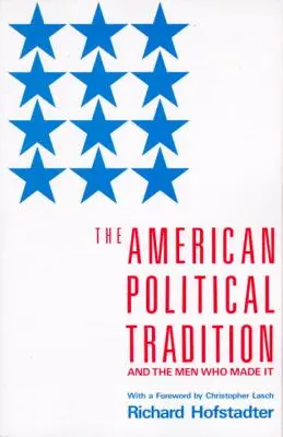 Americká politická tradícia: A muži, ktorí ju vytvorili - The American Political Tradition: And the Men Who Made It